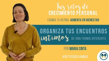 Reto - Organiza tus encuentros intimos de una forma diferente - por Maria Cinta